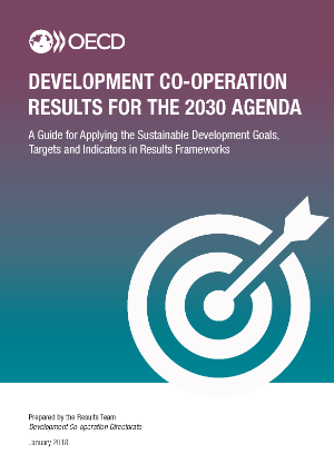 Development Co-operation Results for the 2030 Agenda: A guide for applying the sustainable development goals, targets and indicators in results frameworks